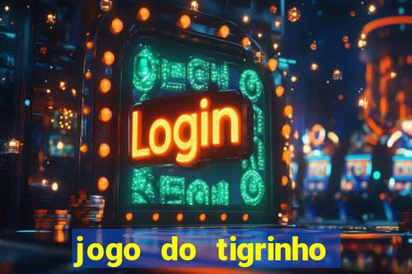 jogo do tigrinho deposito minimo 1 real